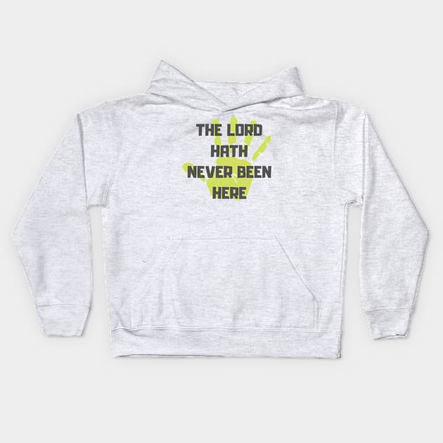 The Lord Hath Never Been Here Kids Hoodie by OldTony